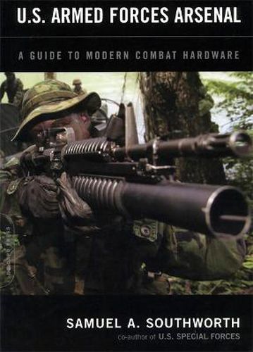 Cover image for U.S. Armed Forces Arsenal: A Guide to Modern Combat Hardware