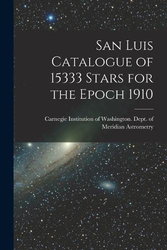 Cover image for San Luis Catalogue of 15333 Stars for the Epoch 1910