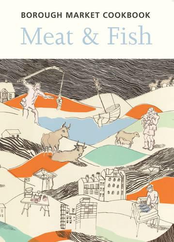 Cover image for The Borough Market Cookbook: Meat and Fish