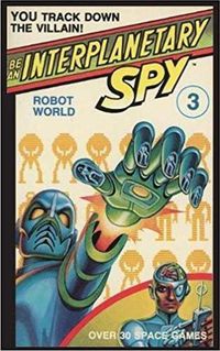 Cover image for Be An Interplanetary Spy: Robot World