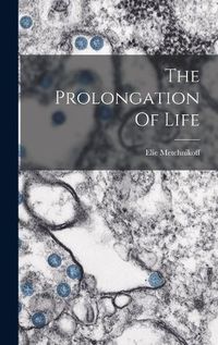 Cover image for The Prolongation Of Life