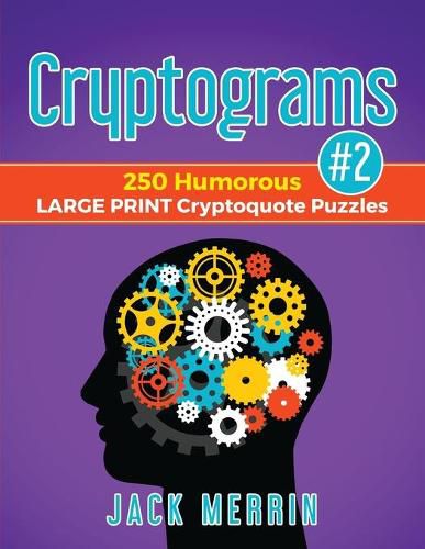 Cover image for Cryptograms #2: 250 Humorous LARGE PRINT Cryptoquote Puzzles