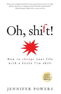 Cover image for Oh, shift!: How to change your life with a little f'in shift