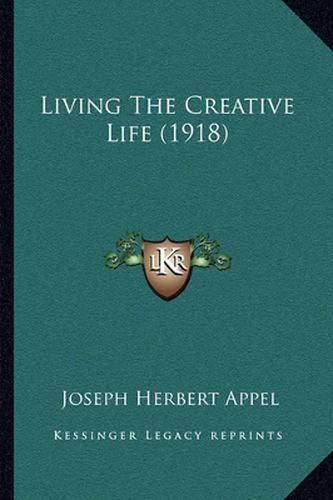 Cover image for Living the Creative Life (1918)