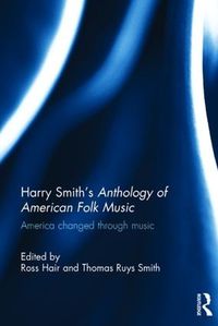 Cover image for Harry Smith's Anthology of American Folk Music: America changed through music