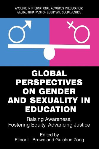 Cover image for Global Perspectives on Gender and Sexuality in Education: Raising Awareness, Fostering Equity,Advancing Justice