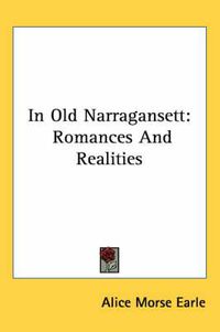 Cover image for In Old Narragansett: Romances and Realities