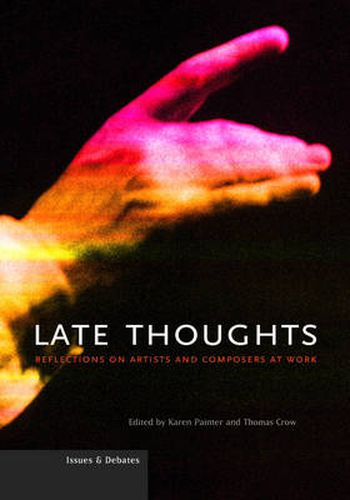 Cover image for Late Thoughts - Reflections on Artists and Composers at Work