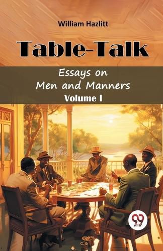 Cover image for Table-Talk Essays on Men and Manners Volume I