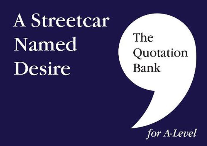 Cover image for The Quotation Bank: A Streetcar Named Desire A-Level Revision and Study Guide for English Literature 2022