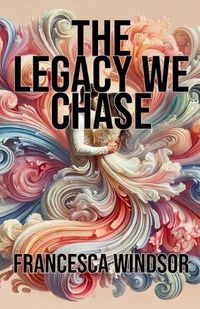 Cover image for The Legacy We Chase