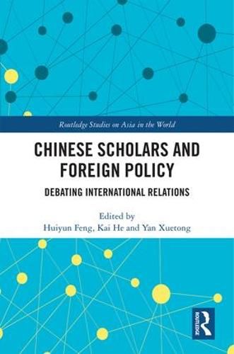 Cover image for Chinese Scholars and Foreign Policy: Debating International Relations