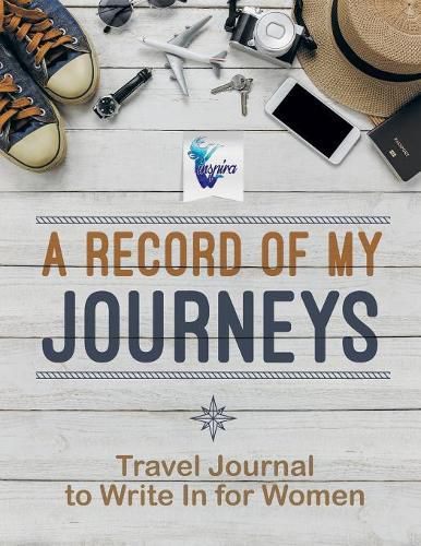 Cover image for A Record of My Journeys Travel Journal to Write In for Women