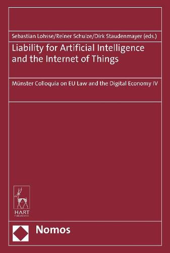 Liability for Artificial Intelligence and the Internet of Things: Munster Colloquia on EU Law and the Digital Economy IV