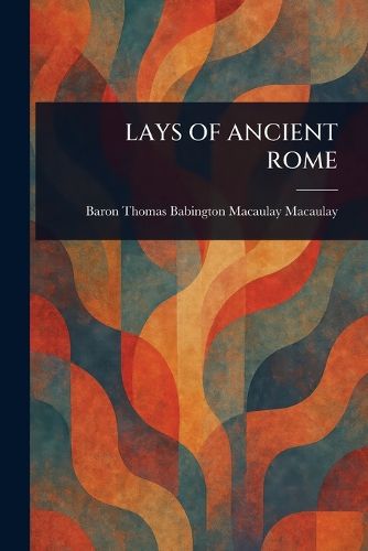 Cover image for Lays of Ancient Rome