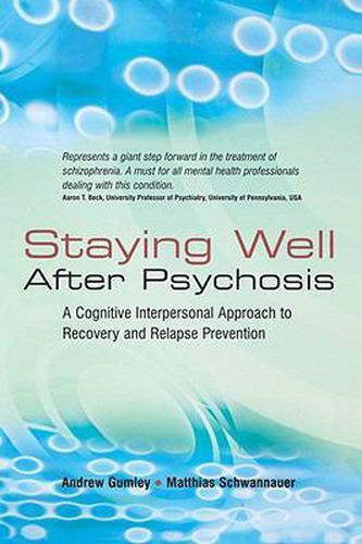 Cover image for Staying Well After Psychosis: A Cognitive Interpersonal Approach to Recovery and Relapse Prevention