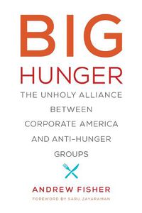 Cover image for Big Hunger: The Unholy Alliance between Corporate America and Anti-Hunger Groups