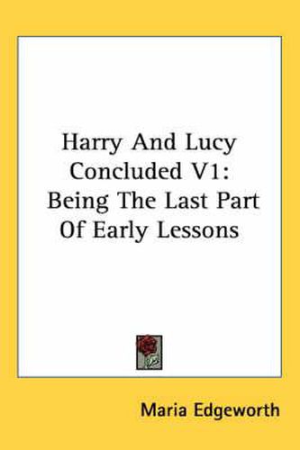 Cover image for Harry and Lucy Concluded V1: Being the Last Part of Early Lessons