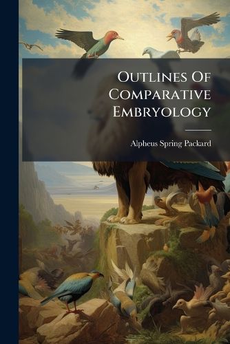 Cover image for Outlines of Comparative Embryology