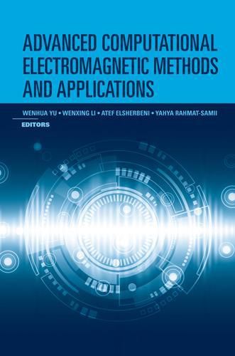 Advanced Computational Electromagnetic Methods, Atef Elsherbeni,wenxing 