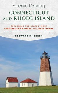 Cover image for Scenic Driving Connecticut and Rhode Island: Exploring the States' Most Spectacular Byways and Back Roads