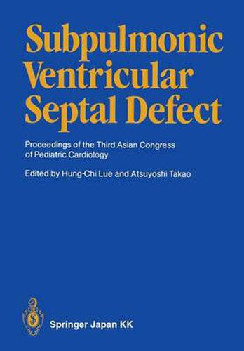 Cover image for Subpulmonic Ventricular Septal Defect: Proceedings of the Third Asian Congress of Pediatric Cardiology