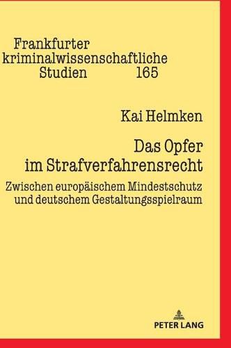 Cover image for Das Opfer Im Strafverfahrensrecht: Zwischen Europaeischem Mindestschutz Und Deutschem Gestaltungsspielraum