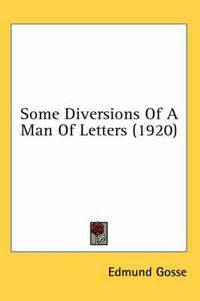 Cover image for Some Diversions of a Man of Letters (1920)