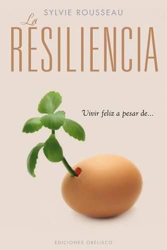 Cover image for La Resiliencia: Vivir Feliz A Pesar de...