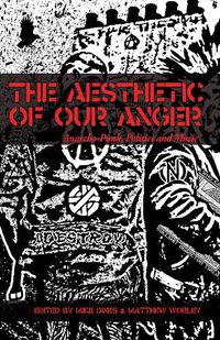 Cover image for The Aesthetic Of Our Anger: Anarcho-Punk, Politics and Music