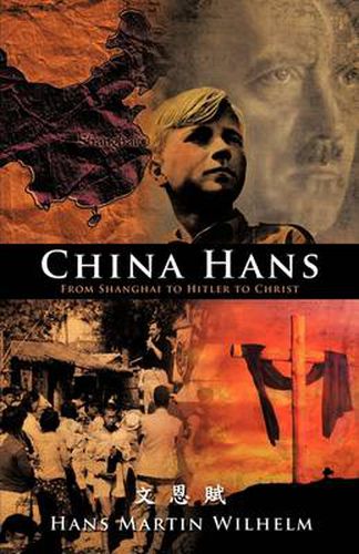 China Hans: from Shanghai to Hitler to Christ