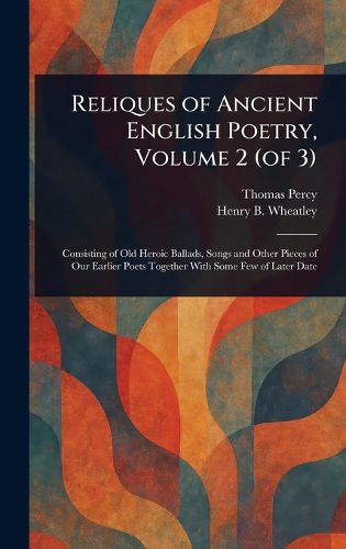 Cover image for Reliques of Ancient English Poetry, Volume 2 (of 3)