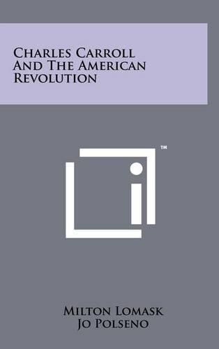 Cover image for Charles Carroll and the American Revolution