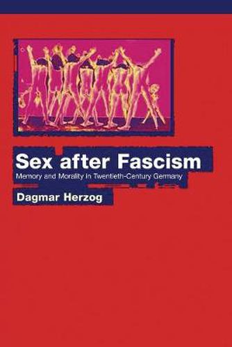 Cover image for Sex After Fascism: Memory and Morality in Twentieth-Century Germany