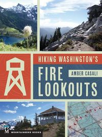 Cover image for Hiking Washington's Fire Lookouts