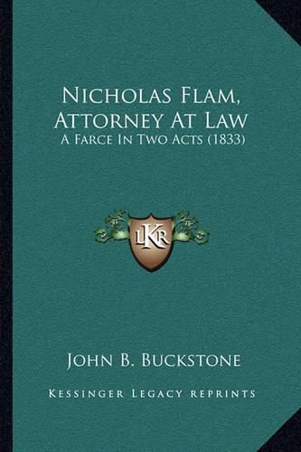 Nicholas Flam, Attorney at Law: A Farce in Two Acts (1833)