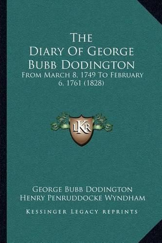 The Diary of George Bubb Dodington: From March 8, 1749 to February 6, 1761 (1828)