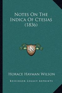 Cover image for Notes on the Indica of Ctesias (1836)