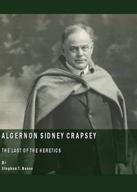 Cover image for Algernon Sidney Crapsey: The Last of the Heretics