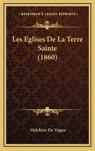 Les Eglises de La Terre Sainte (1860)