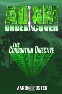 Cover image for Adam Undercover, The Consortium Directive