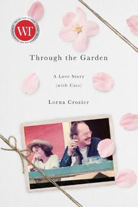 Cover image for Through the Garden: A Love Story (with Cats)