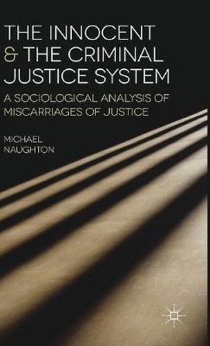 Cover image for The Innocent and the Criminal Justice System: A Sociological Analysis of Miscarriages of Justice