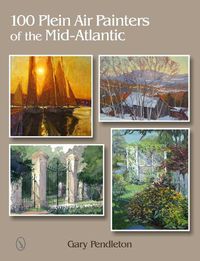 Cover image for 100 Plein Air Painters of the Mid-Atlantic