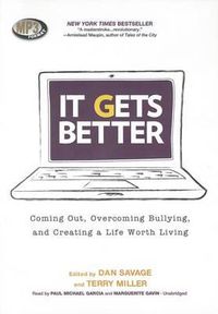Cover image for It Gets Better: Coming Out, Overcoming Bullying, and Creating a Life Worth Living