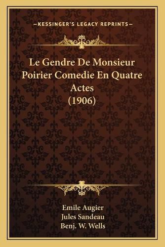 Cover image for Le Gendre de Monsieur Poirier Comedie En Quatre Actes (1906)