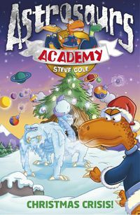 Cover image for Astrosaurs Academy 6: Christmas Crisis!