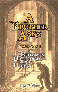 Cover image for A Brother Asks - Volume 1: Uncommon Discussions about Hiram