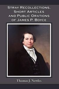 Cover image for Stray Recollections, Short Articles and Public Orations of James P. Boyce