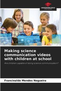 Cover image for Making science communication videos with children at school